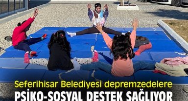 Seferihisar Belediyesi depremzedelere psiko-sosyal destek sağlıyor