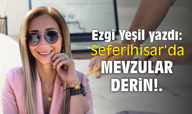 Seferihisar'da Mevzular derin!.