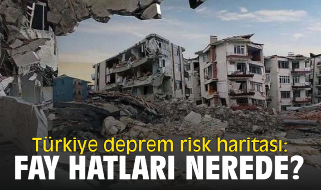 Türkiye deprem risk haritası: Fay hatları nerede?