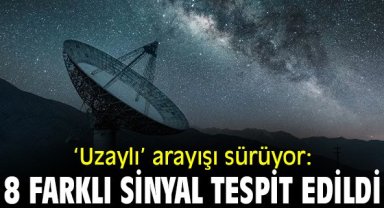‘Uzaylı’ arayışı sürüyor: 8 farklı sinyal tespit edildi