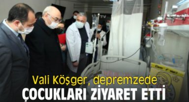 Vali Köşger, depremzede çocukları ziyaret etti