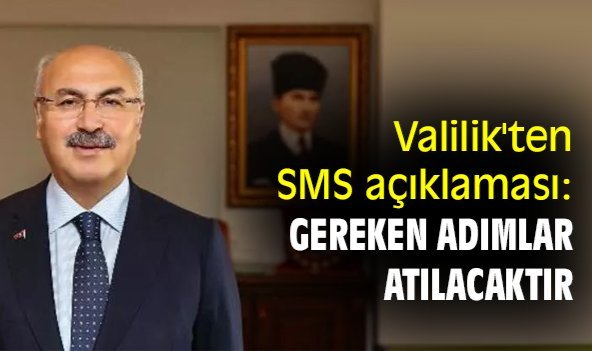Valilik'ten SMS açıklaması: Gereken adımlar atılacaktır