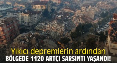 Yıkıcı depremlerin ardından bölgede 1120 artçı sarsıntı yaşandı!
