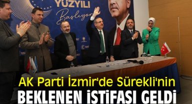 AK Parti İzmir'de Sürekli'nin beklenen istifası geldi