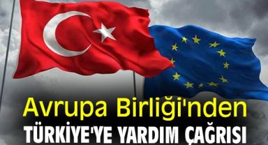 Avrupa Birliği'nden Türkiye'ye yardım çağrısı
