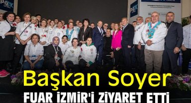 Başkan Soyer Fuar İzmir'i ziyaret etti