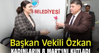 Başkan Vekili Özkan, kadınların 8 Mart'ını kutladı