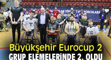 Büyükşehir Eurocup 2 grup elemelerinde 2. oldu