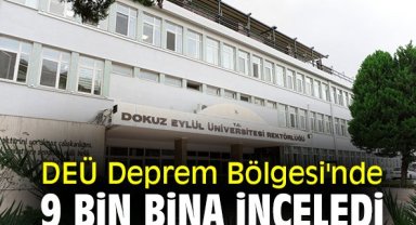DEÜ Deprem Bölgesi'nde 9 bin bina inceledi