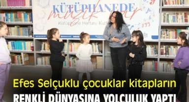 Efes Selçuklu çocuklar kitapların renkli dünyasına yolculuk yaptı