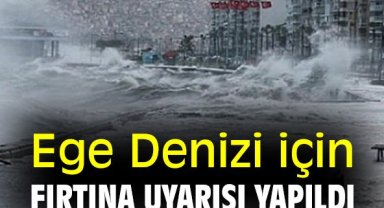 Ege Denizi için fırtına uyarısı yapıldı