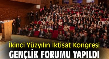 İkinci Yüzyılın İktisat Kongresi Gençlik Forumu yapıldı