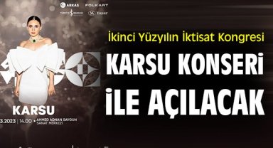 İkinci Yüzyılın İktisat Kongresi, Karsu Konseri ile açılacak