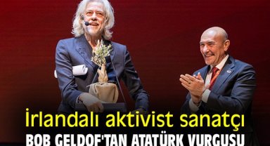İrlandalı aktivist sanatçı Bob Geldof'tan Atatürk vurgusu