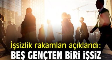 İşsizlik rakamları açıklandı: Beş gençten biri işsiz
