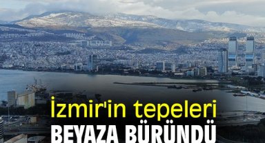 İzmir'in tepeleri beyaza büründü