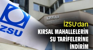 İZSU'dan kırsal mahallelerin su tarifelerine indirim