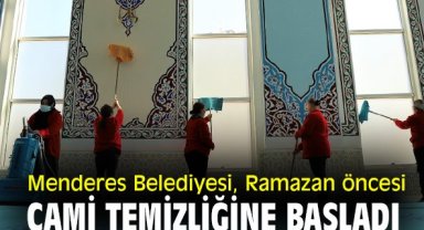 Menderes Belediyesi, Ramazan öncesi cami temizliğine başladı