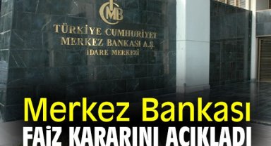 Merkez Bankası faiz kararını açıkladı