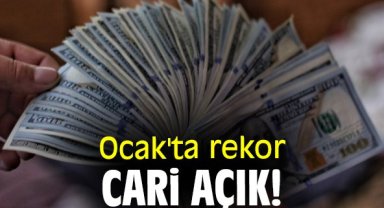 Ocak'ta rekor cari açık!
