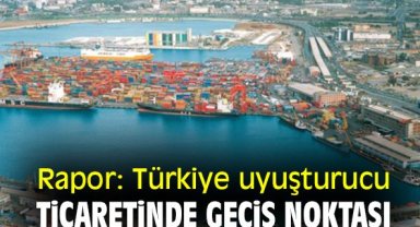 Rapor: Türkiye uyuşturucu ticaretinde geçiş noktası