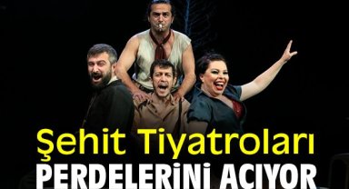 Şehit Tiyatroları perdelerini açıyor