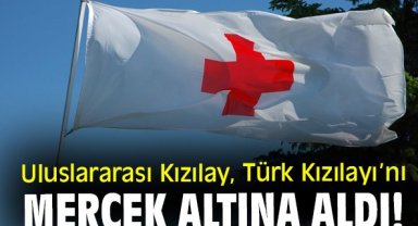 Uluslararası Kızılay, Türk Kızılayı’nı mercek altına aldı