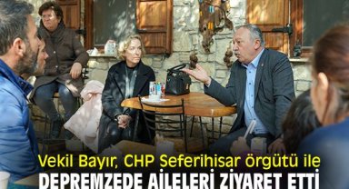 Vekil Bayır, CHP Seferihisar örgütü ile depremzede aileleri ziyaret etti