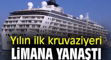 Yılın ilk kruvaziyeri limana yanaştı