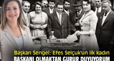 Başkan Sengel: Efes Selçuk'un ilk kadın başkanı olmaktan gurur duyuyorum