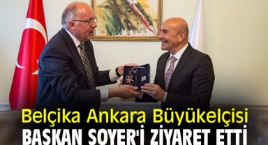 Belçika Ankara Büyükelçisi, Başkan Soyer'i ziyaret etti
