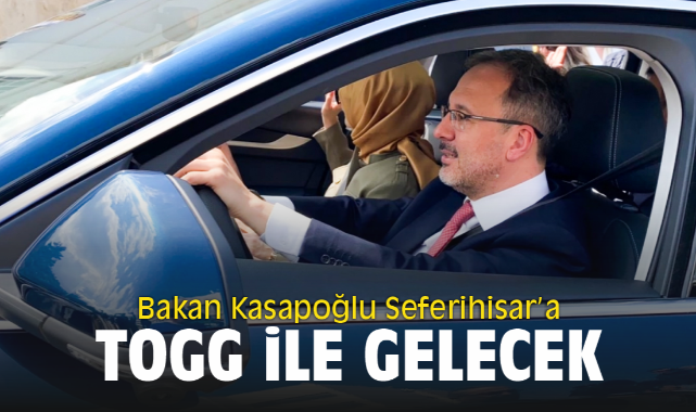 Bakan Kasapoğlu Seferihisar'a Togg ile gelecek