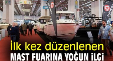 İlk kez düzenlenen MAST fuarına yoğun ilgi