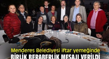 Menderes Belediyesi iftar yemeğinde birlik beraberlik mesajı verildi
