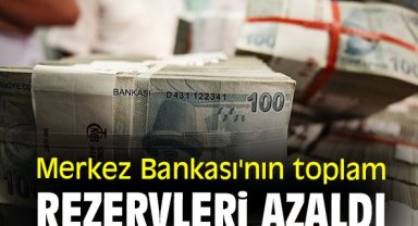 Merkez Bankası'nın toplam rezervleri azaldı