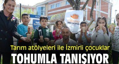 Tarım atölyeleri ile İzmirli çocuklar tohumla tanışıyor