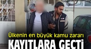 Ülkenin en büyük kamu zararı kayıtlara geçti