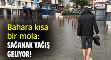 Bahara kısa bir mola: Sağanak yağış geliyor!