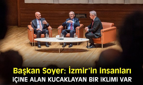 Başkan Soyer: İzmir’in insanları içine alan kucaklayan bir iklimi var