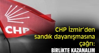 CHP İzmir’den sandık dayanışmasına çağrı: Birlikte kazanalım