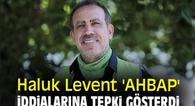Haluk Levent 'AHBAP' iddialarına tepki gösterdi