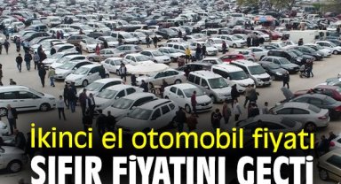 İkinci el otomobil fiyatı sıfır fiyatını geçti