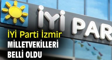İYİ Parti İzmir Milletvekilleri belli oldu