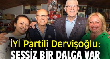 İYİ Partili Dervişoğlu: Sessiz bir dalga var