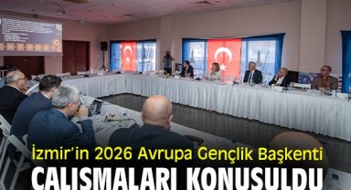 İzmir’in 2026 Avrupa Gençlik Başkenti çalışmaları konuşuldu
