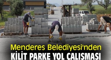 Menderes Belediyesi'nden kilit parke yol çalışması