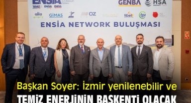 Başkan Soyer: İzmir yenilenebilir ve temiz enerjinin başkenti olacak