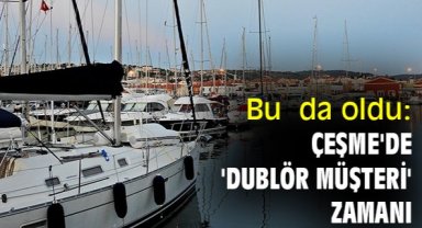 Bu da oldu: Çeşme'de 'dublör müşteri' zamanı