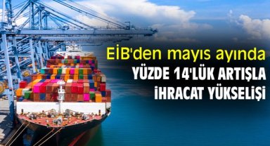 EİB'den mayıs ayında yüzde 14'lük artışla ihracat yükselişi