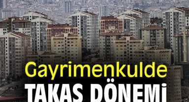 Gayrimenkulde takas dönemi